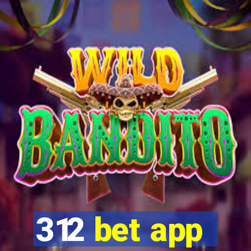 312 bet app